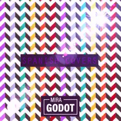 Spanish Covers (Spanish Cover Version) - Single by Mira Godot album reviews, ratings, credits