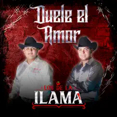 Duele el Amor - Single by Los de la Ilama album reviews, ratings, credits