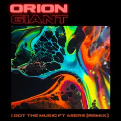 I Got the Music (Remix) - Single [feat. 49ers] - Single by Orion Giant album reviews, ratings, credits
