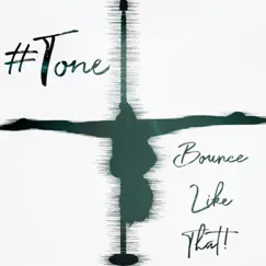 Bounce Like That - Single by TONE album reviews, ratings, credits
