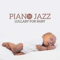 50 Piano Jazz Lullaby for Baby - Relax and Sleep by Various Artists album reviews, ratings, credits