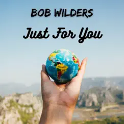 Just for You - Single by Bob Wilders album reviews, ratings, credits