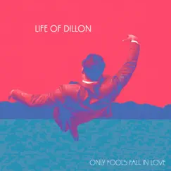 Only Fools Fall in Love - Single by Life Of Dillon album reviews, ratings, credits
