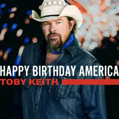 Happy Birthday America - Single by Toby Keith album reviews, ratings, credits