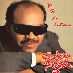 Yo Se Lo Entierro by Teodoro Reyes album reviews, ratings, credits