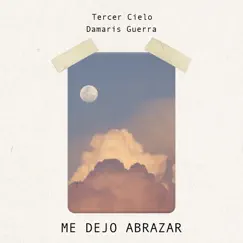 Me Dejó Abrazar (feat. Damaris Guerra) - Single by Tercer Cielo album reviews, ratings, credits