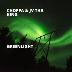 Greenlight - Single by Choppa & JV Tha King album reviews, ratings, credits