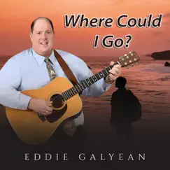 Where Could I Go? - Single by Eddie Galyean album reviews, ratings, credits