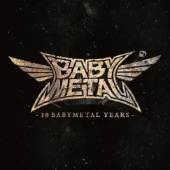10 BABYMETAL YEARS by BABYMETAL album reviews, ratings, credits