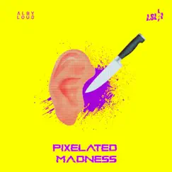 Pixelated Madness - Single by Alby Loud & J. Slai album reviews, ratings, credits