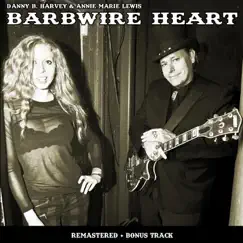 Barbwire Heart (Remastered) by Danny B. Harvey & Annie Marie Lewis album reviews, ratings, credits