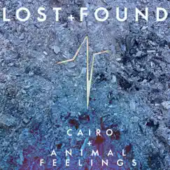 Lost + Found - Single by Cairo & ANIMAL FEELINGS album reviews, ratings, credits