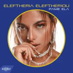 Pame Ela - Single by Eleftheria Eleftheriou album reviews, ratings, credits