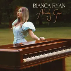 Already Gone - Single by Bianca Ryan album reviews, ratings, credits