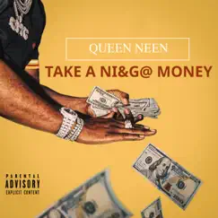 Take a n***a money (feat. Dirty Money) - Single by Queen Neen album reviews, ratings, credits