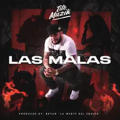 Las Malas - Single by Tito Muzik album reviews, ratings, credits