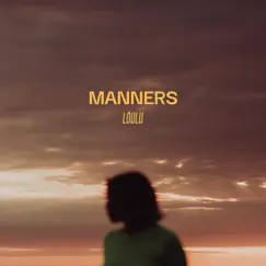 Manners - Single by Lóulu album reviews, ratings, credits