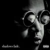 Shadows Fade. album lyrics, reviews, download