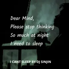 I Cant Sleep - Single by DJ Sinjin album reviews, ratings, credits