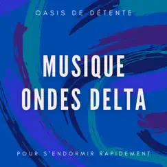 Musique ondes delta - Oasis de détente en musique, ondes delta pour s'endormir rapidement by Joshua Monite album reviews, ratings, credits