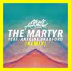 The Martyr (Remix) [feat. Antoine Bradford] - Single album lyrics, reviews, download