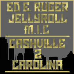 Cashville 2 Carolina (feat. Jelly Roll & MIC) - Single by Ed E. Ruger album reviews, ratings, credits