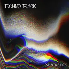 Techno Track - Single by Dj Strelok album reviews, ratings, credits