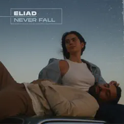 Never Fall - Single by Eliad album reviews, ratings, credits