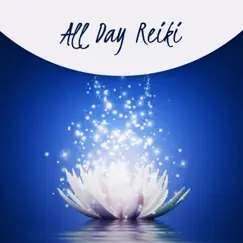 All Day Reiki: Prime Healing Music, Spiritual Reawakening, Energetic Waves by Reiki Healing Unit album reviews, ratings, credits