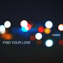 Find Your Love - Single by Swavy album reviews, ratings, credits