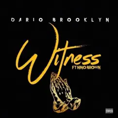 Witness (feat. Nino Brown) - Single by Dario Brooklyn album reviews, ratings, credits