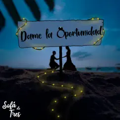 Dame la oportunidad - Single by Sofá de Tres album reviews, ratings, credits