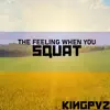 The Feeling When You Squat - Single album lyrics, reviews, download