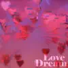 Love Dream - Single album lyrics, reviews, download