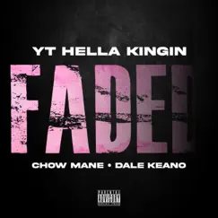 Faded (feat. Dale Keano & Chow Mane) - Single by YT HellaKingin album reviews, ratings, credits