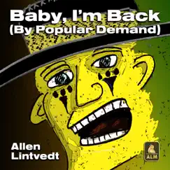 Baby, I'm Back (By Popular Demand) - Single by Allen Lintvedt album reviews, ratings, credits