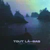 Tout là-bas - Single album lyrics, reviews, download