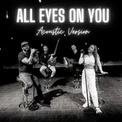All Eyes On You (Acoustic Version) - Single by Smash Into Pieces album reviews, ratings, credits