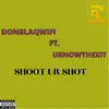 Shoot Ur Shot (feat. Uknowthexit) - Single album lyrics, reviews, download