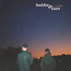 I'm Good - Single by Bubbs & Zam album reviews, ratings, credits