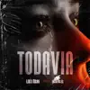 Todavía (feat. Increibles) - Single album lyrics, reviews, download