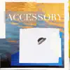 Accessory - Single album lyrics, reviews, download