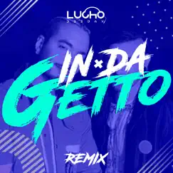 In Da Getto (Remix) - Single by Lucho Dee Jay album reviews, ratings, credits