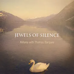 Jewels of Silence: Meditations On the Chakras for Voice and Crystal Singing Bowls by Ashana with Thomas Barquee album reviews, ratings, credits