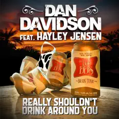 Really Shouldn't Drink Around You - Single (feat. Hayley Jensen) - Single by Dan Davidson album reviews, ratings, credits