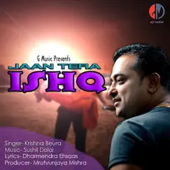 Jaan Tera Ishq - Single by Krishna Beura album reviews, ratings, credits