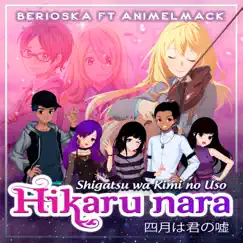 Hikaru Nara (Shigatsu Wa Kimi No Uso) [feat. Animelmack] - Single by Berioska album reviews, ratings, credits