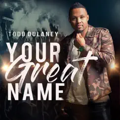 Your Great Name by Todd Dulaney album reviews, ratings, credits