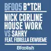 Bitch (Nick Corline House Work vs. Sahry) [feat. Fiorella Ekwueme] [Vocal Mix] - Single album lyrics, reviews, download