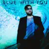 Blue With You - Single album lyrics, reviews, download